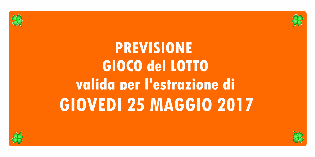 Previsione Lotto 25 Maggio 2017