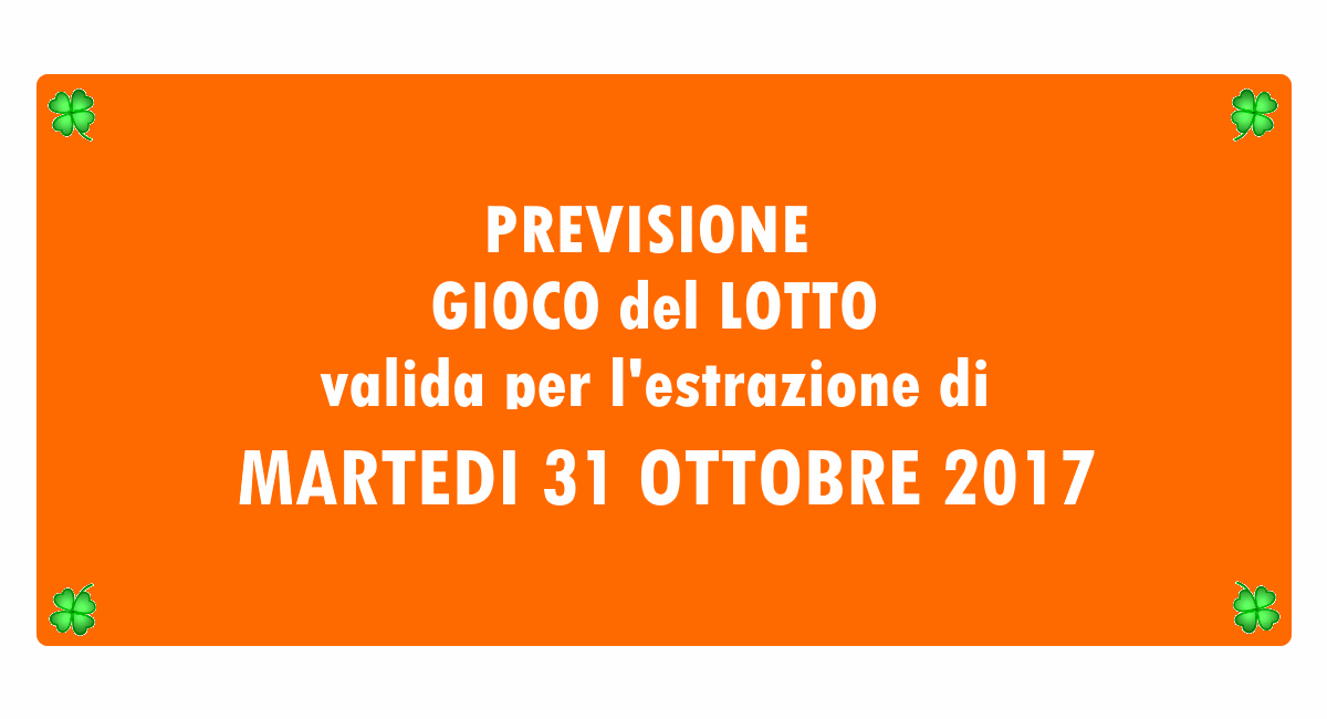 Previsione Lotto 31 Ottobre 2017