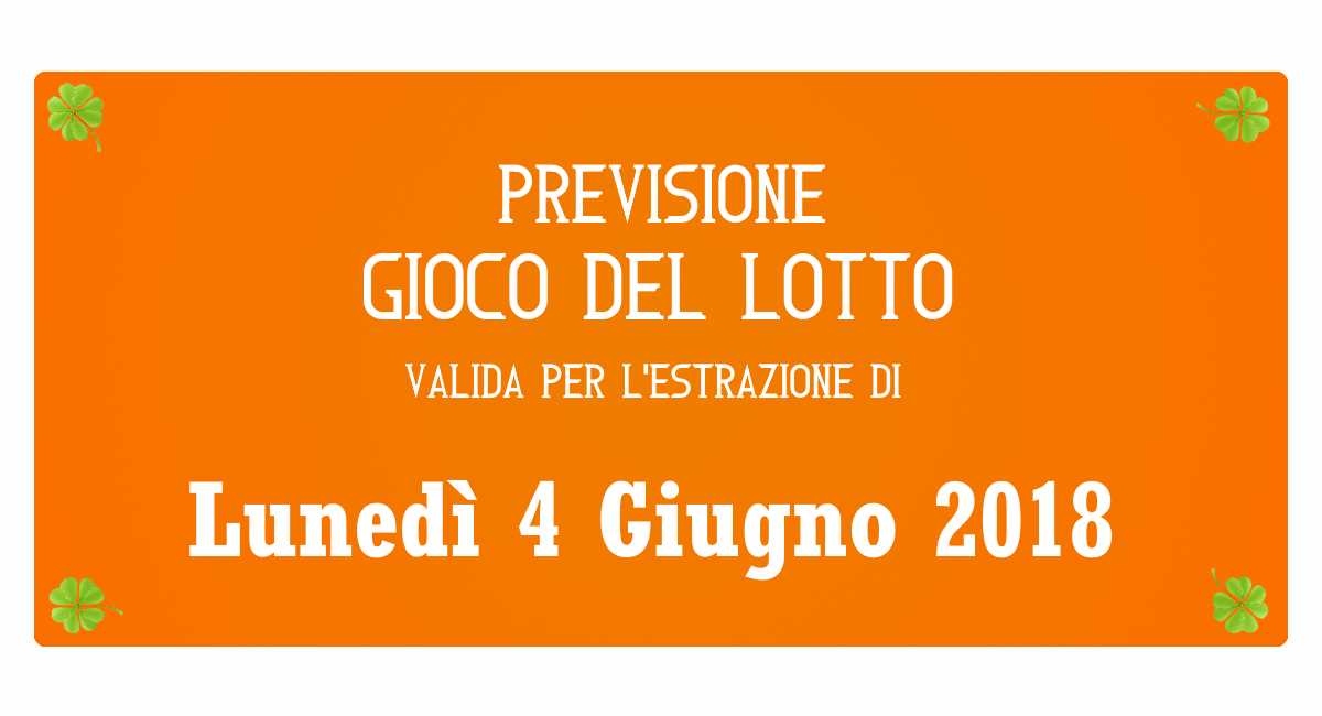 Previsione Lotto 4 Giugno 2018