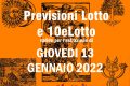 PREVISIONE LOTTO e 10eLotto n°6 di GIOVEDI 13 GENNAIO 2022