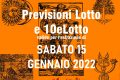 PREVISIONE LOTTO e 10eLotto n°7 di SABATO 15 GENNAIO 2022