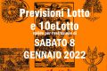 PREVISIONE LOTTO e 10eLotto n°4 di SABATO 8 GENNAIO 2022