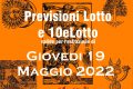 PREVISIONE LOTTO e 10eLotto n°59 di GIOVEDI 19 MAGGIO 2022