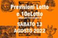 PREVISIONE LOTTO e 10eLotto n°96 di SABATO 13 AGOSTO 2022