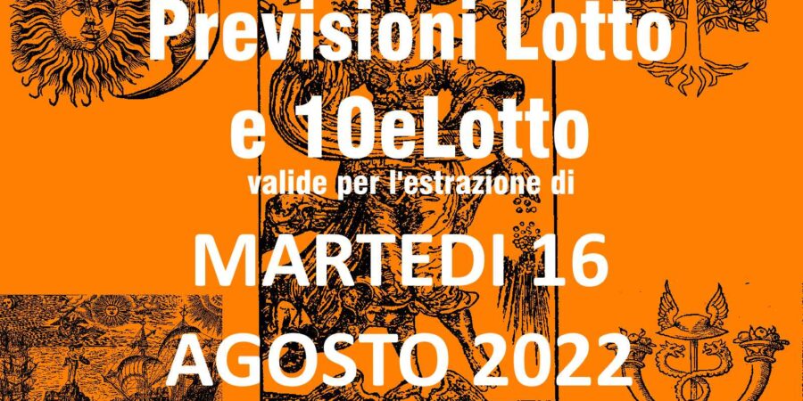 Previsione Lotto 16 Agosto 2022