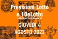 PREVISIONE LOTTO e 10eLotto n°92 di GIOVEDI 4 AGOSTO 2022