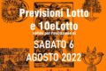 PREVISIONE LOTTO e 10eLotto n°93 di SABATO 6 AGOSTO 2022