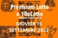 PREVISIONE LOTTO e 10eLotto n°109 di GIOVEDI 15 SETTEMBRE 2022