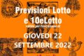 PREVISIONE LOTTO e 10eLotto n°112 di GIOVEDI 22 SETTEMBRE 2022