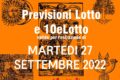 PREVISIONE LOTTO e 10eLotto n°114 di MARTEDI 27 SETTEMBRE 2022