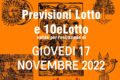 PREVISIONE LOTTO e 10eLotto n°136 di GIOVEDI 17 NOVEMBRE 2022