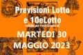PREVISIONE LOTTO e 10eLotto n°64 di MARTEDI 30 MAGGIO 2023