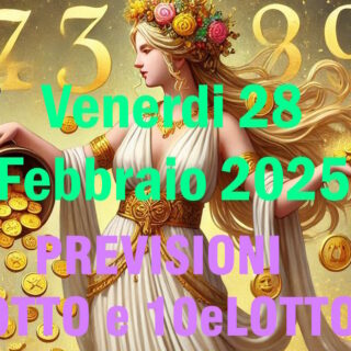 PREVISIONE LOTTO e 10eLotto n°34 di VENERDI 28 FEBBRAIO 2025